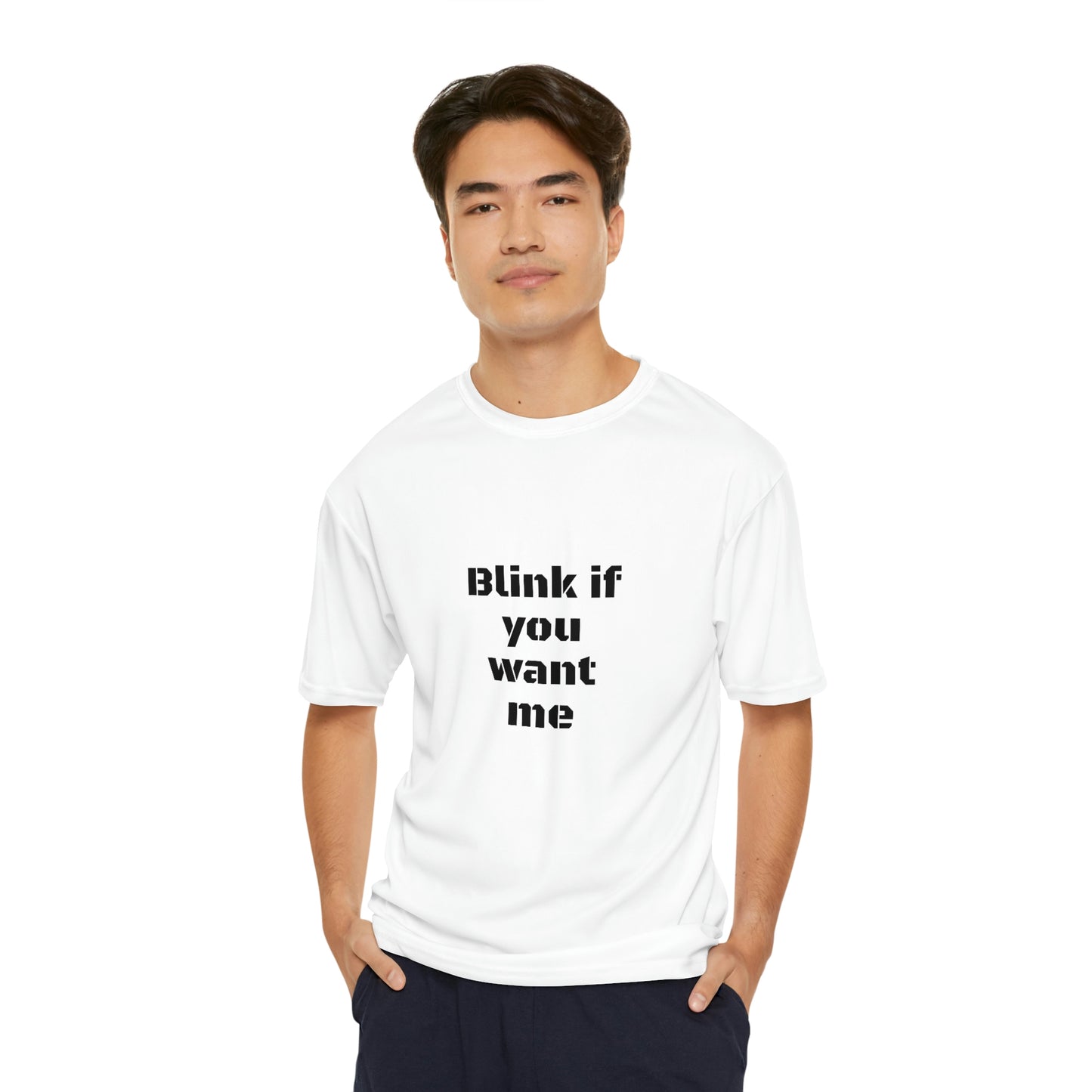 Blink if You Want Me Men's Performance T-Shirt