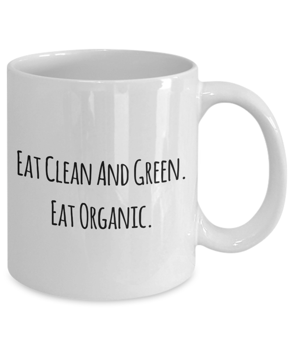 Organic Farmer Coffee Mug, Funny Gifts for Organic Farmer Apprentice New Job Graduate Eat Clean And Green. Eat... A2CCF