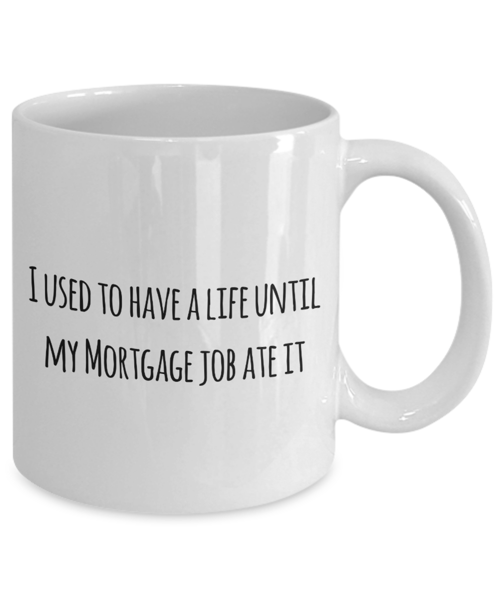 Mortgage Broker Coffee Mug, Funny Gifts for Mortgage Broker Apprentice New Job Graduate I used to have a life... A2CC5