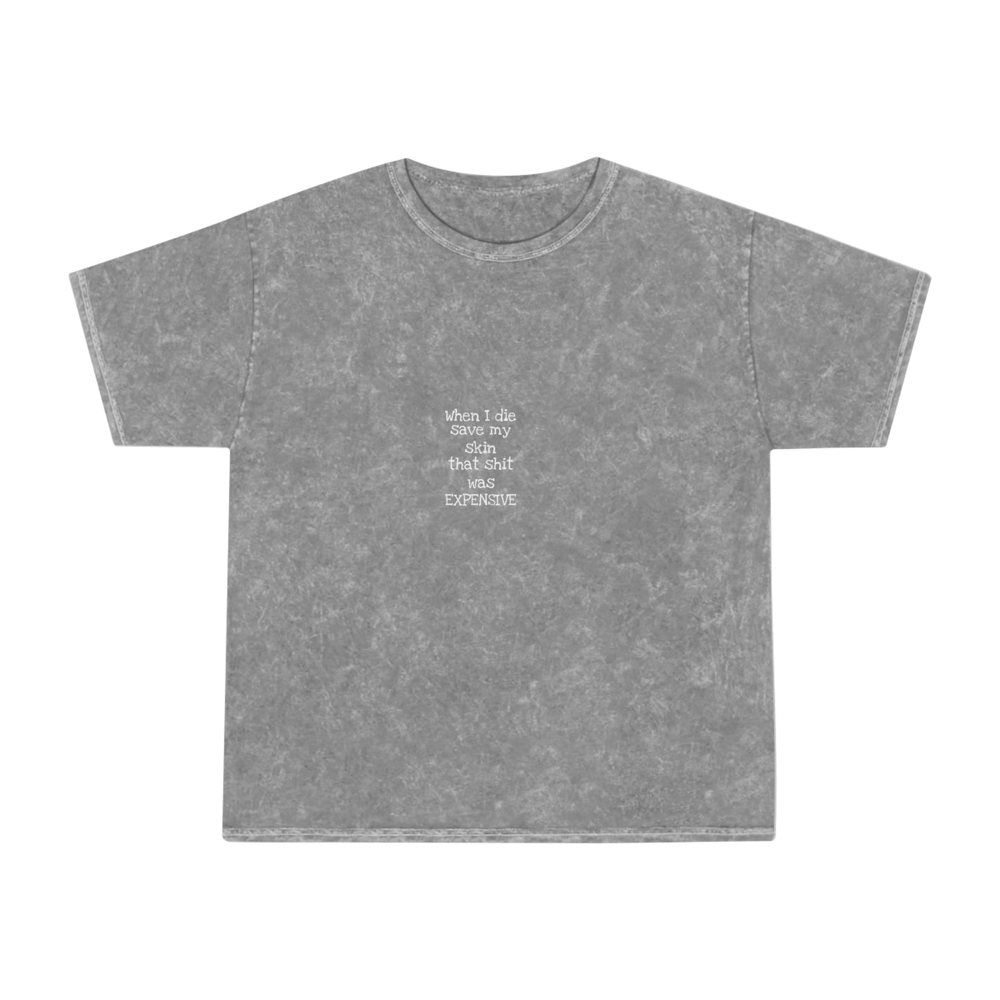 Save My Skin - That Shit Was Expensive Unisex Mineral Wash T-Shirt