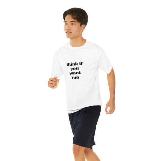 Blink if You Want Me Men's Performance T-Shirt