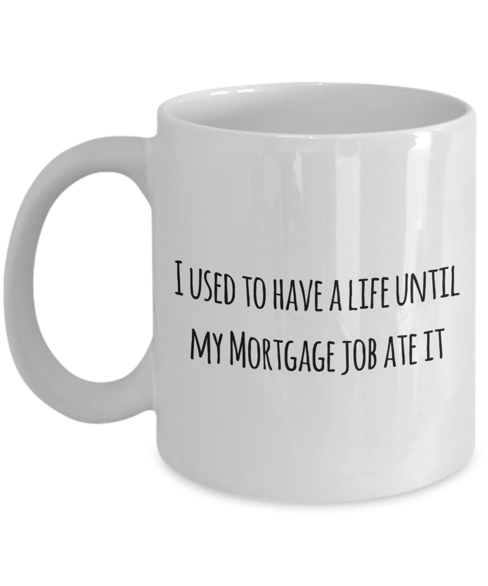 Mortgage Broker Coffee Mug, Funny Gifts for Mortgage Broker Apprentice New Job Graduate I used to have a life... A2CC5