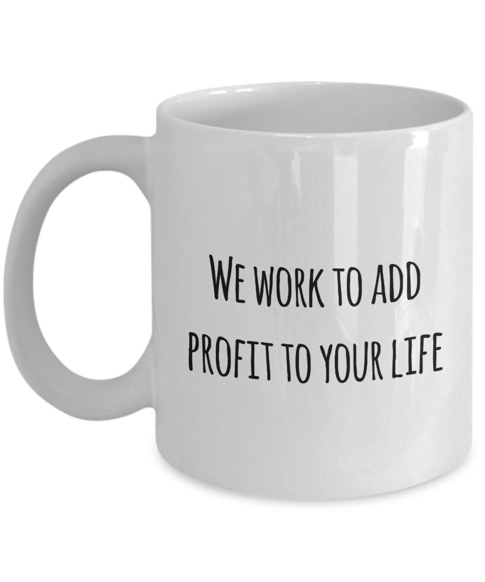 Financial Advisor Coffee Mug, Funny Gifts for Financial Advisor Apprentice New Job Graduate We work to add... A2CC9