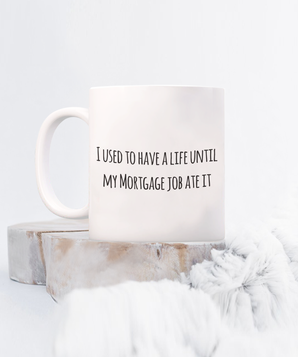 Mortgage Broker Coffee Mug, Funny Gifts for Mortgage Broker Apprentice New Job Graduate I used to have a life... A2CC5