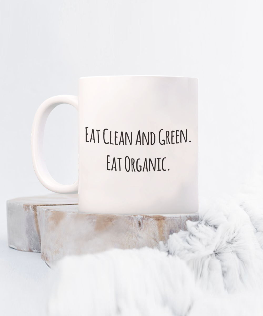 Organic Farmer Coffee Mug, Funny Gifts for Organic Farmer Apprentice New Job Graduate Eat Clean And Green. Eat... A2CCF