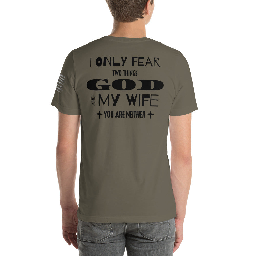 I Only Fear Two Things, God and My Wife, You Are Neither Men's T-Shirt